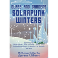 Glass and Gardens: Solarpunk Winters - Paperback