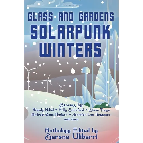 Glass and Gardens: Solarpunk Winters - Paperback