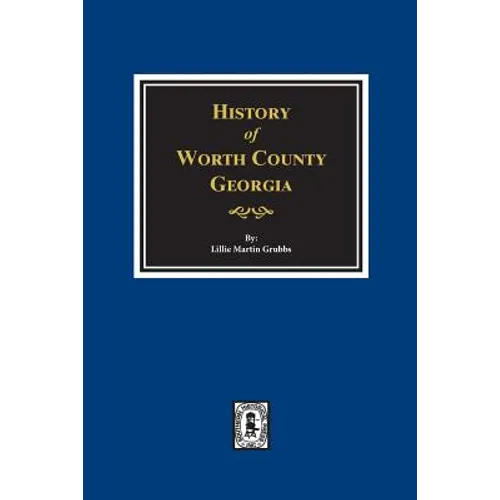 Worth County, Georgia. History of. - Paperback