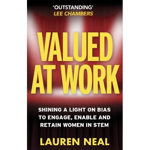 Valued at Work: Shining a Light on Bias to Engage, Enable, and Retain Women in Stem - Hardcover