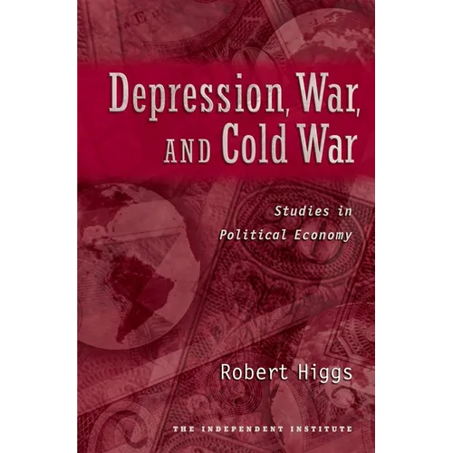 Depression, War, and Cold War: Studies in Political Economy - Hardcover