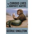 The Curious Lives of Nonprofit Martyrs - Paperback