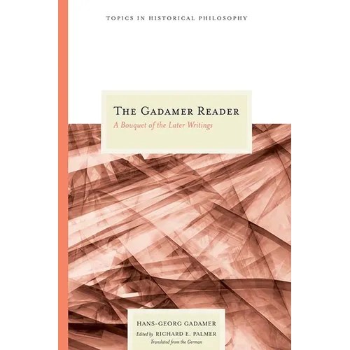 The Gadamer Reader: A Bouquet of the Later Writings - Paperback