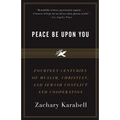 Peace Be Upon You: Fourteen Centuries of Muslim, Christian, and Jewish Conflict and Cooperation - Paperback