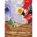 The Kingdom of Ordinary Time - Paperback