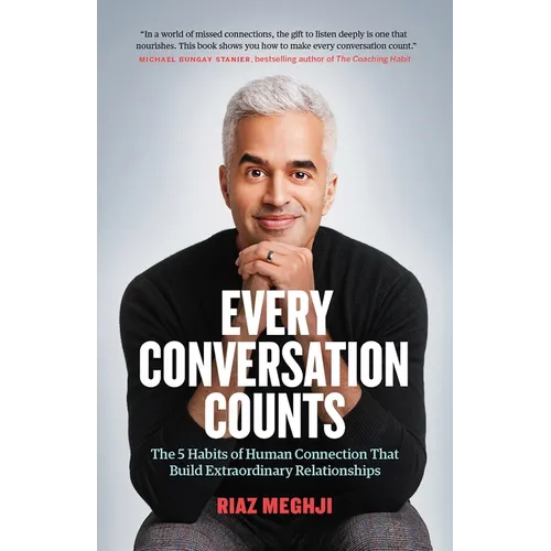 Every Conversation Counts: The 5 Habits of Human Connection That Build Extraordinary Relationships - Paperback