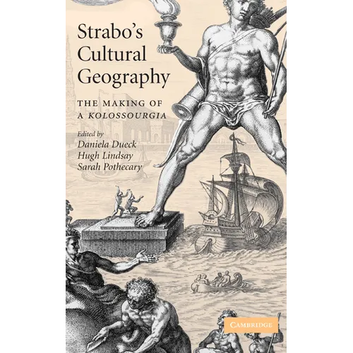 Strabo's Cultural Geography: The Making of a Kolossourgia - Hardcover