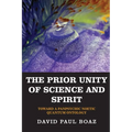 The Prior Unity of Science and Spirit: Toward a Panpsychic Noetic Quantum Ontology - Paperback