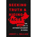 Seeking Truth and Hiding Facts: Information, Ideology, and Authoritarianism in China - Paperback