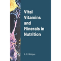 Vital Vitamins and Minerals in Nutrition - Paperback