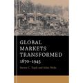 Global Markets Transformed: 1870-1945 - Paperback