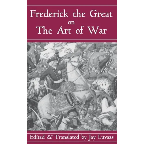Frederick the Great on the Art of War - Paperback