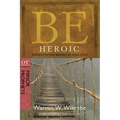 Be Heroic: Demonstrating Bravery by Your Walk: OT Commentary: Minor Prophets - Paperback