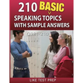 210 Basic Speaking Topics with Sample Answers Q181-210: 240 Basic Speaking Topics 30 Day Pack 3 - Paperback