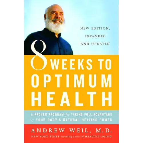 8 Weeks to Optimum Health: A Proven Program for Taking Full Advantage of Your Body's Natural Healing Power - Paperback