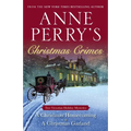 Anne Perry's Christmas Crimes: Two Victorian Holiday Mysteries: A Christmas Homecoming and A Christmas Garland - Paperback