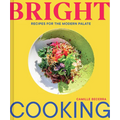 Bright Cooking: Recipes for the Modern Palate - Hardcover