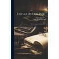 Edgar Allan Poe: His Life, Letters, And Opinions - Hardcover