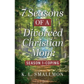 7 Seasons of a Divorced Christian Mom: Season 1 - Coping - Paperback