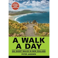A Walk a Day: 365 Short Walks in New Zealand - Paperback