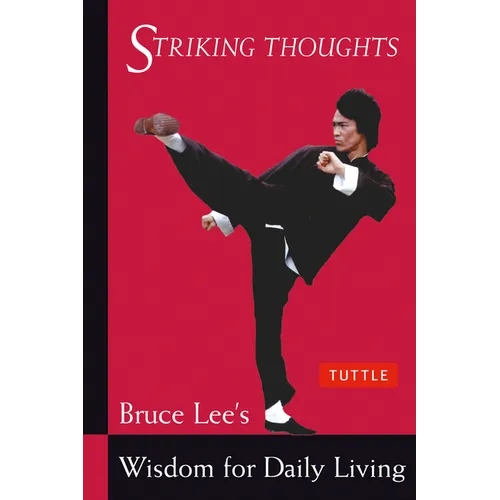 Striking Thoughts: Bruce Lee's Wisdom for Daily Living - Paperback