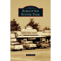 Forgotten Foster Park - Hardcover