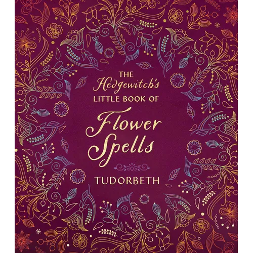 The Hedgewitch's Little Book of Flower Spells - Hardcover