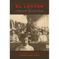 El Lector: A History of the Cigar Factory Reader - Paperback