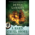 A Hard, Cruel Shore: An Alan Lewrie Naval Adventure - Paperback
