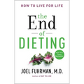 The End of Dieting: How to Live for Life - Paperback