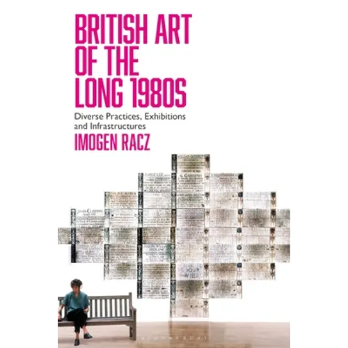 British Art of the Long 1980s: Diverse Practices, Exhibitions and Infrastructures - Paperback