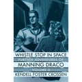 Whistle Stop in Space: Further Adventures of Manning Draco, Volume 2 - Paperback