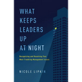 What Keeps Leaders Up at Night: Recognizing and Resolving Your Most Troubling Management Issues - Paperback