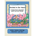 Perched in Our Heart: A Family Read-Aloud Book about Loss and Healing - Hardcover