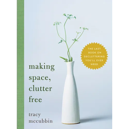 Making Space, Clutter Free: The Last Book on Decluttering You'll Ever Need - Paperback