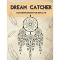 Dream Catcher Coloring Book for Adults: Designs for Stress Relief Relaxation and Boost Creativity - Paperback