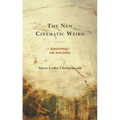 The New Cinematic Weird: Atmospheres and Worldings - Hardcover