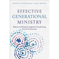 Effective Generational Ministry: Biblical and Practical Insights for Transforming Church Communities - Paperback