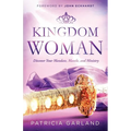 Kingdom Woman: Discover Your Mandate, Mantle, and Ministry - Paperback