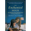 The Enchanted Hour: The Miraculous Power of Reading Aloud in the Age of Distraction - Paperback