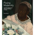 Posing Modernity: The Black Model from Manet and Matisse to Today - Hardcover