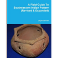 A Field Guide To Southeastern Indian Pottery (Revised & Expanded) - Paperback