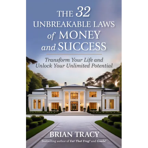 The 32 Unbreakable Laws of Money and Success: Transform Your Life and Unlock Your Unlimited Potential - Paperback