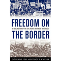 Freedom on the Border: An Oral History of the Civil Rights Movement in Kentucky - Paperback