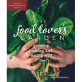 The Food Lover's Garden: Growing, Cooking, and Eating Well - Paperback
