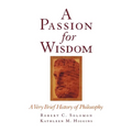 A Passion for Wisdom: A Very Brief History of Philosophy - Paperback