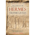 The Quest for Hermes Trismegistus: From Ancient Egypt to the Modern World - Paperback