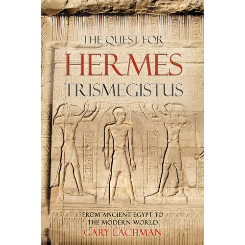 The Quest for Hermes Trismegistus: From Ancient Egypt to the Modern World - Paperback