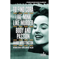 To Find Cora / Like Mink Like Murder / Body and Passion - Paperback