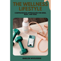 The Wellness Lifestyle: Comprehensive Approaches for Mind, Body, and Soul - Paperback